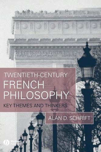 Twentieth-Century French Philosophy Key Themes and Thinkers