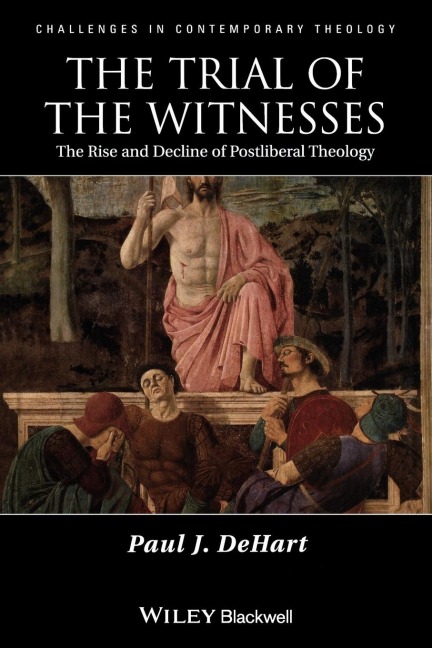 The Trial of the Witnesses: The Rise and Decline of Postliberal Theology