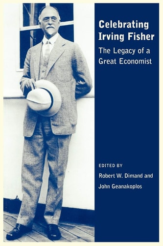 Celebrating Irving Fisher The Legacy of a Great Economist
