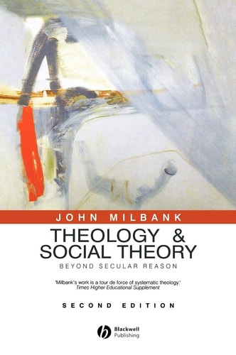 Theology and Social Theory Beyond Secular Reason