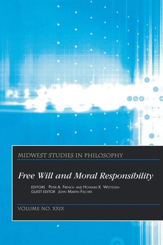 Midwest Studies in Philosophy, Free Will and Moral Responsibility
