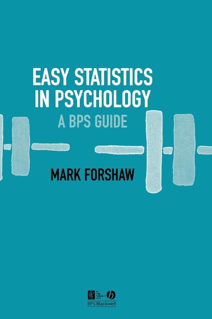 Easy Statistics in Psychology: A Bps Guide