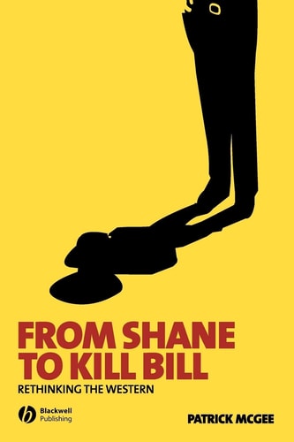 From Shane to Kill Bill Rethinking the Western