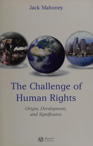 The Challenge of Human Rights Origin, Development and Significance