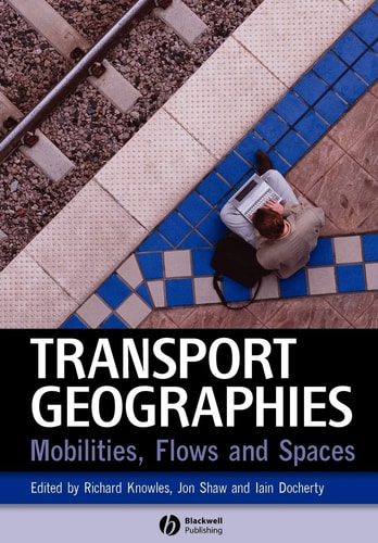 Transport Geographies: Mobilities, Flows and Spaces