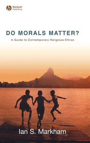 Do Morals Matter? A Guide to Contemporary Religious Ethics