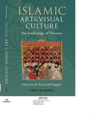 Islamic Art and Visual Culture An Anthology of Sources