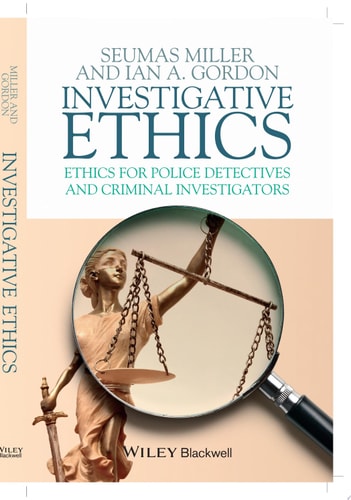 Investigative Ethics Ethics for Police Detectives and Criminal Investigators