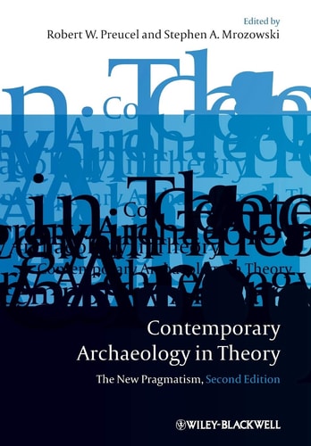 Contemporary Archaeology in Theory The New Pragmatism