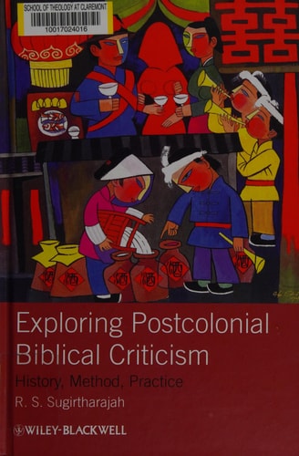 Exploring Postcolonial Biblical Criticism History, Method, Practice