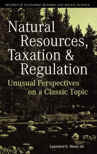 Natural Resources, Taxation, and Regulation Unusual Perpsectives on a Classic Problem