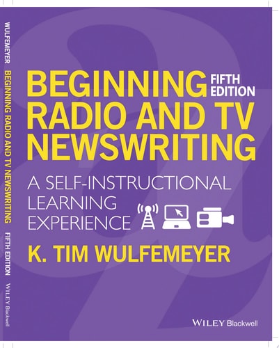 Beginning Radio and TV Newswriting A Self-Instructional Learning Experience