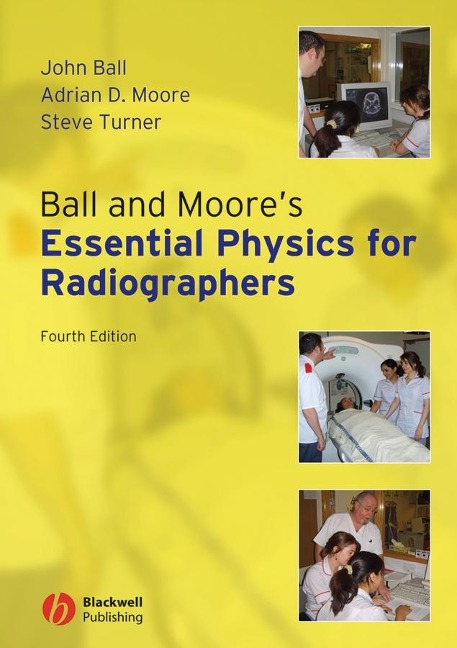 Ball and Moores Essential Physics for Radiographers