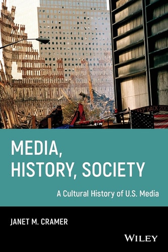 Media, History, Society A Cultural History of U.S. Media