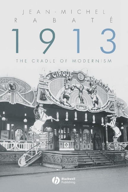 1913: The Cradle of Modernism