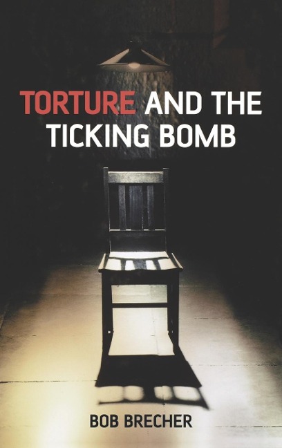 Torture and the Ticking Bomb