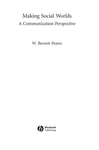 Making Social Worlds: A Communication Perspective