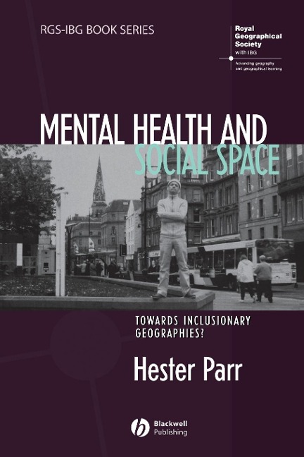 Mental Health and Social Space: Towards Inclusionary Geographies?