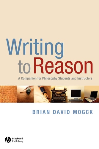 Writing To Reason A Companion for Philosophy Students and Instructors
