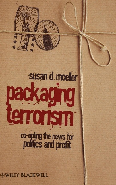 Packaging Terrorism: Co-Opting the News for Politics and Profit