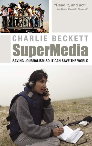 SuperMedia: Saving Journalism So It Can Save the World