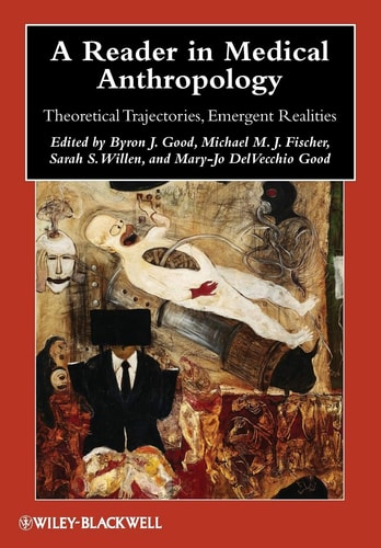 A Reader in Medical Anthropology Theoretical Trajectories, Emergent Realities