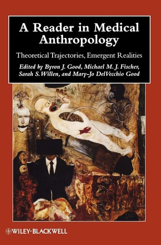 A Reader in Medical Anthropology Theoretical Trajectories, Emergent Realities