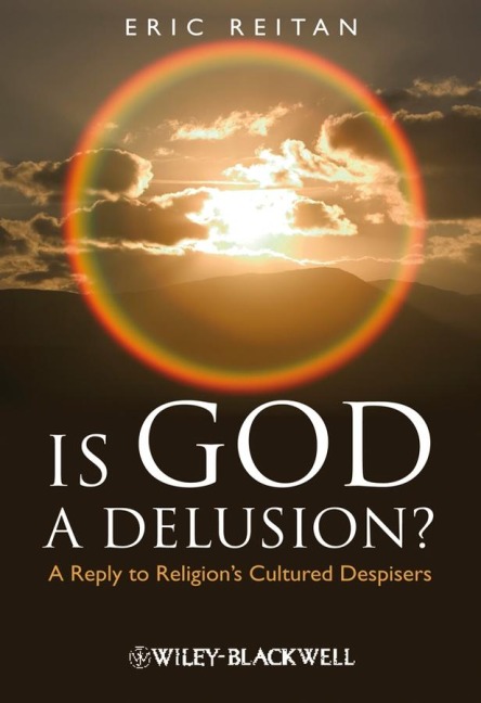 Is God a Delusion?: A Reply to Religion's Cultured Despisers