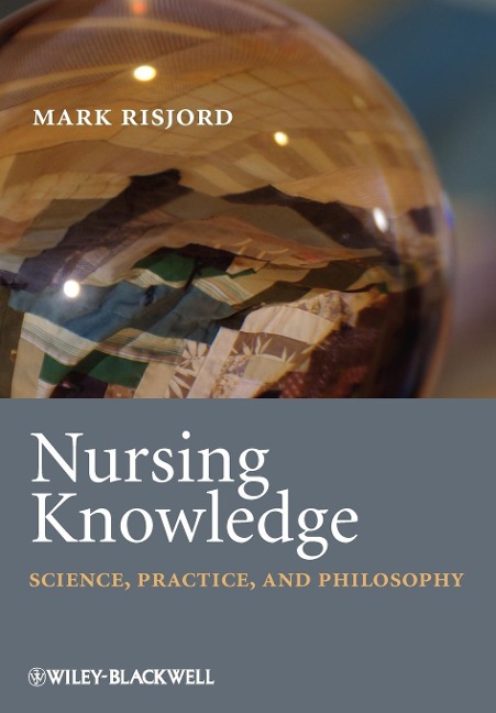Nursing Knowledge: Science, Practice, and Philosophy