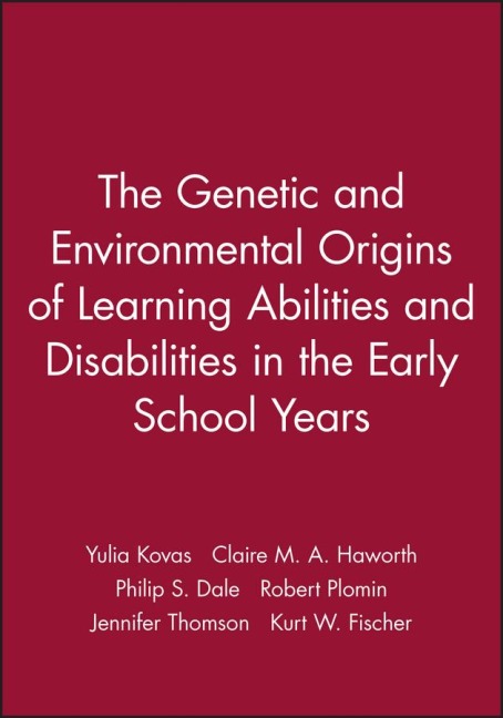 The Genetic and Environmental Origins of Learning Abilities and Disabilities in the Early School Years