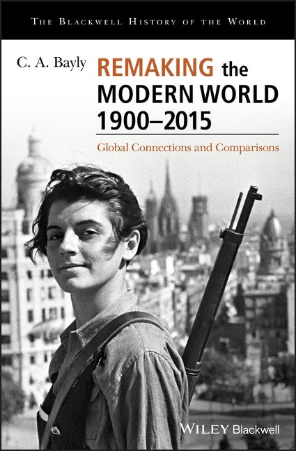 Remaking the Modern World 1900 - 2015: Global Connections and Comparisons