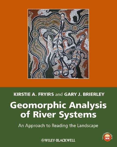 Geomorphic Analysis of River Systems: An Approach to Reading the Landscape