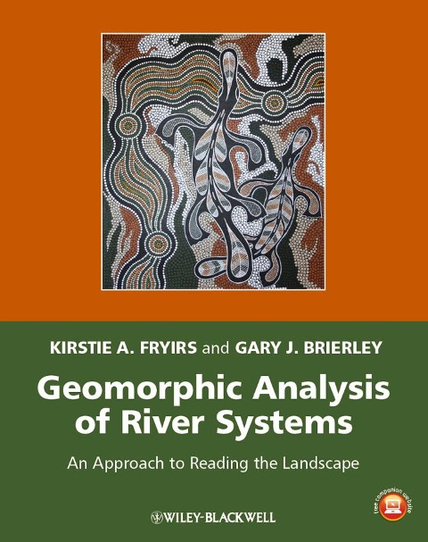 Geomorphic Analysis of River Systems: An Approach to Reading the Landscape