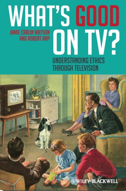 Whats Good on Tv?: Understanding Ethics Through Television