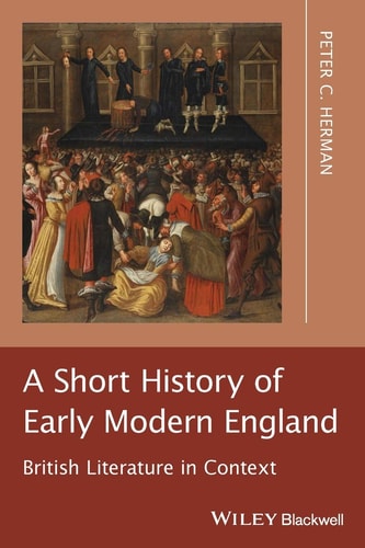 A Short History of Early Modern England British Literature in Context