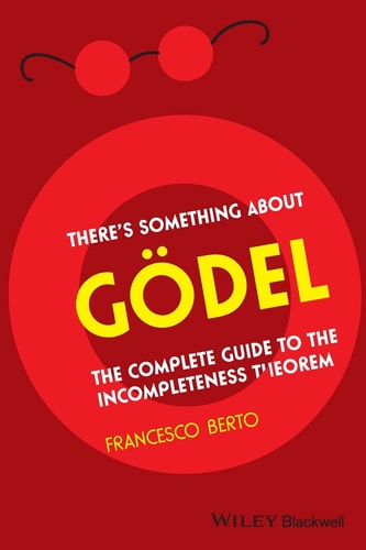 There's Something About Gdel The Complete Guide to the Incompleteness Theorem
