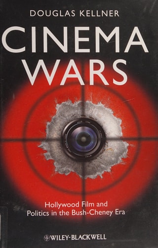 Cinema Wars Hollywood Film and Politics in the Bush-Cheney Era