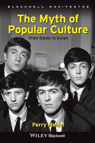 The Myth of Popular Culture From Dante to Dylan