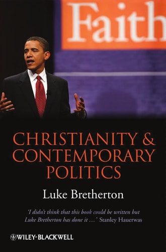 Christianity and Contemporary Politics The Conditions and Possibilities of Faithful Witness