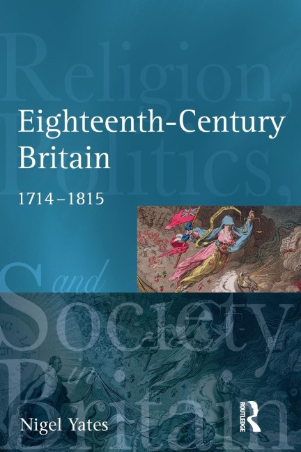 Eighteenth Century Britain: Religion and Politics 1714-1815