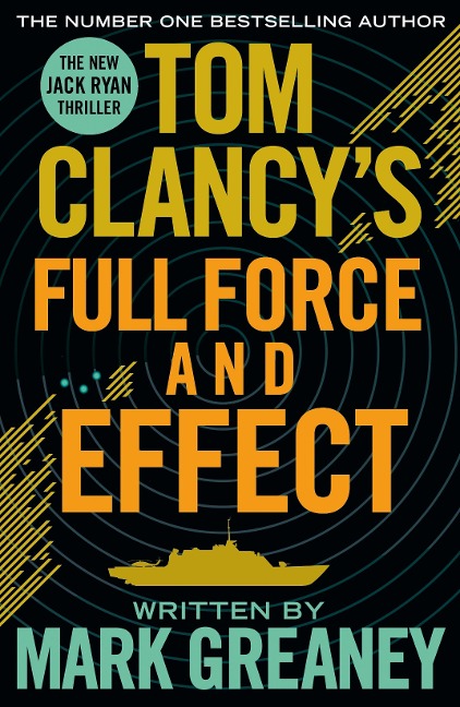 Tom Clancys Full Force and Effect: INSPIRATION FOR THE THRILLING AMAZON PRIME SERIES JACK RYAN