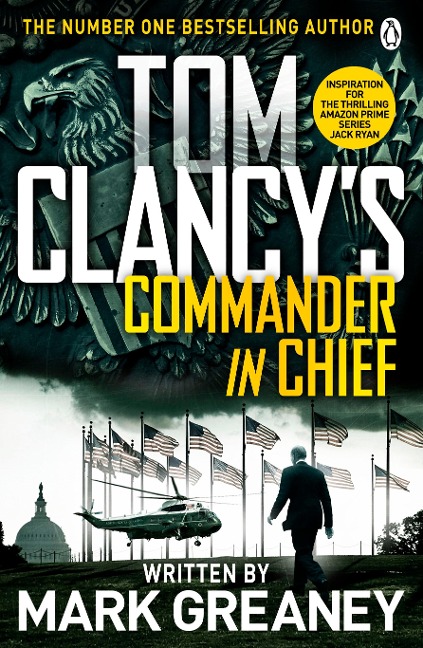 Tom Clancys Commander-in-Chief: INSPIRATION FOR THE THRILLING AMAZON PRIME SERIES JACK RYAN
