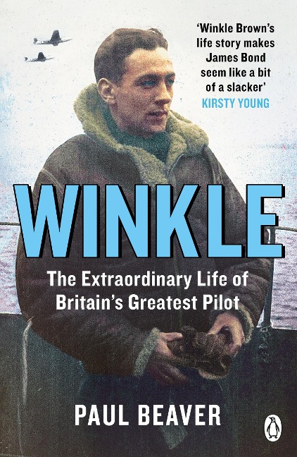 Winkle: The Extraordinary Life of Britains Greatest Pilot