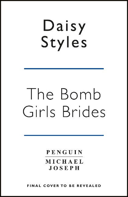 The Bomb Girl Brides: Is all really fair in love and war? The gloriously heartwarming, wartime spirit saga