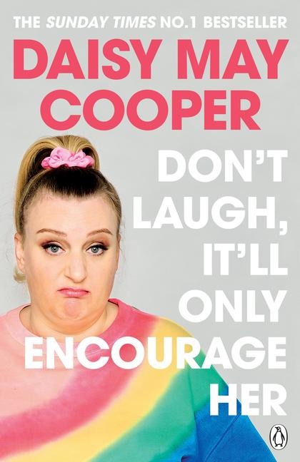 Dont Laugh, Itll Only Encourage Her: The No 1 Sunday Times Bestseller