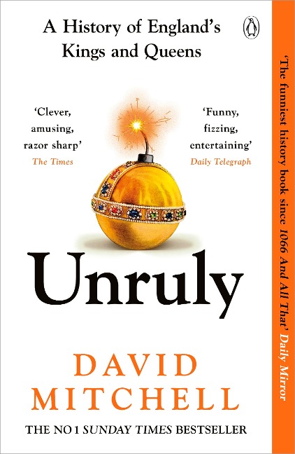 Unruly: A History of Englands Kings and Queens