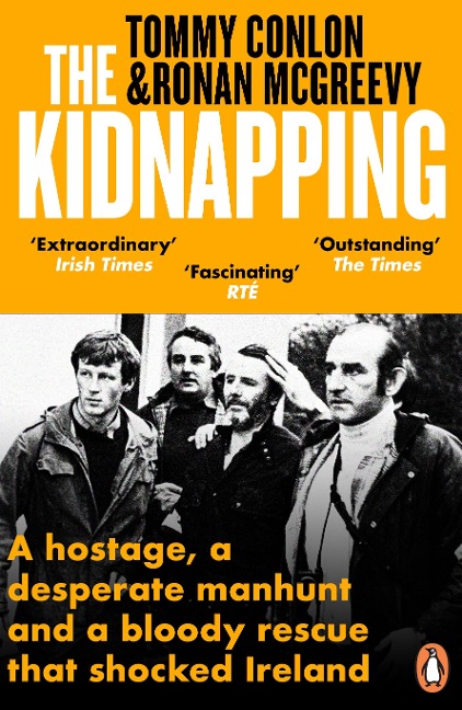 The Kidnapping: A hostage, a desperate manhunt and a bloody rescue that shocked Ireland