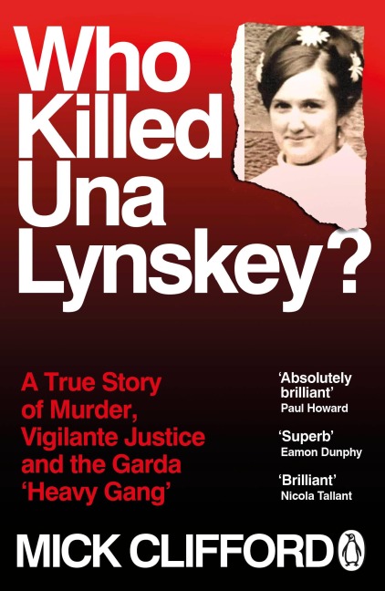 Who Killed Una Lynskey?: A True Story of Murder, Vigilante Justice and the Garda Heavy Gang