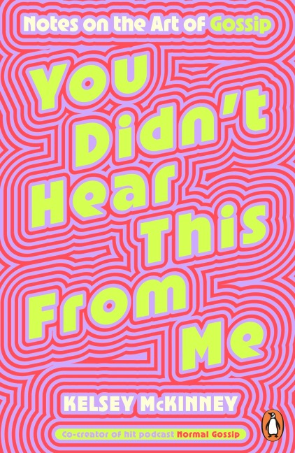 You Didn't Hear This From Me: Notes on the Art of Gossip