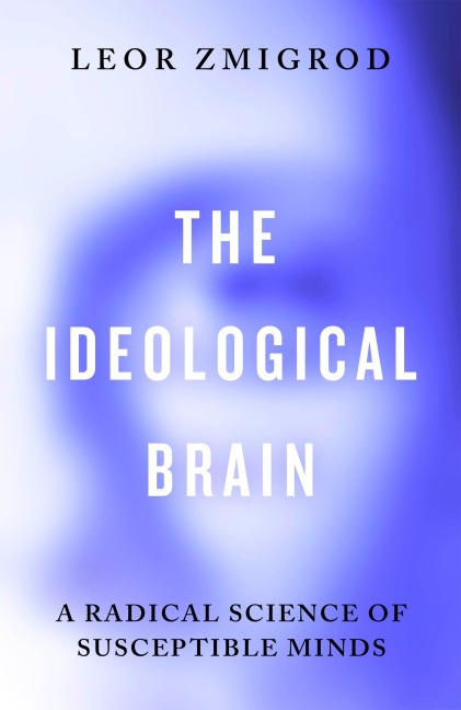 The Ideological Brain: How Rigid Beliefs Harm Our Minds & Bodies - And Why It Matters